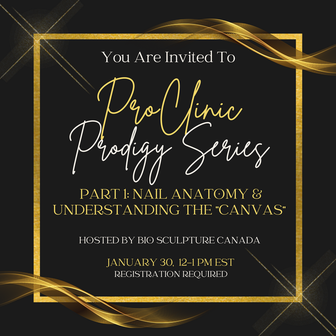 REGISTRATION CLOSED - ProClinic Prodigy Series (Jan. 30)  Nail Anatomy & Understanding the Canvas